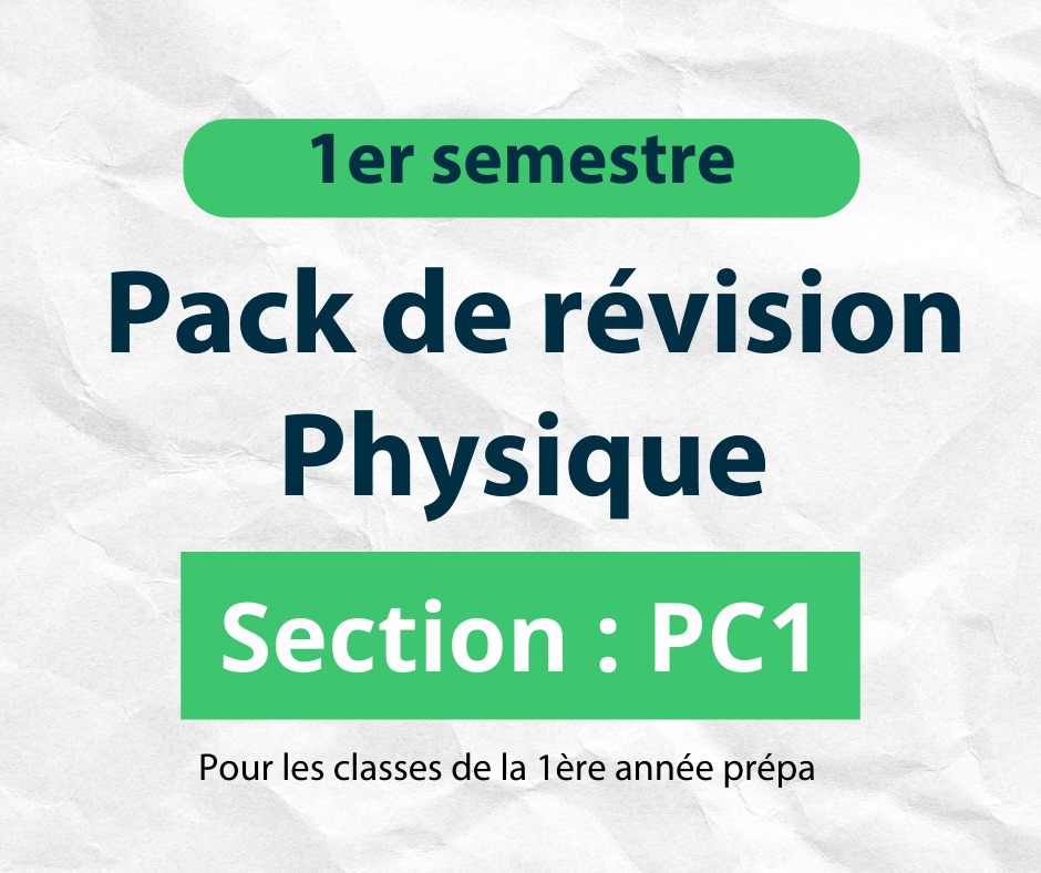 Pack de Révision PC1  - 1er Semestre Physique